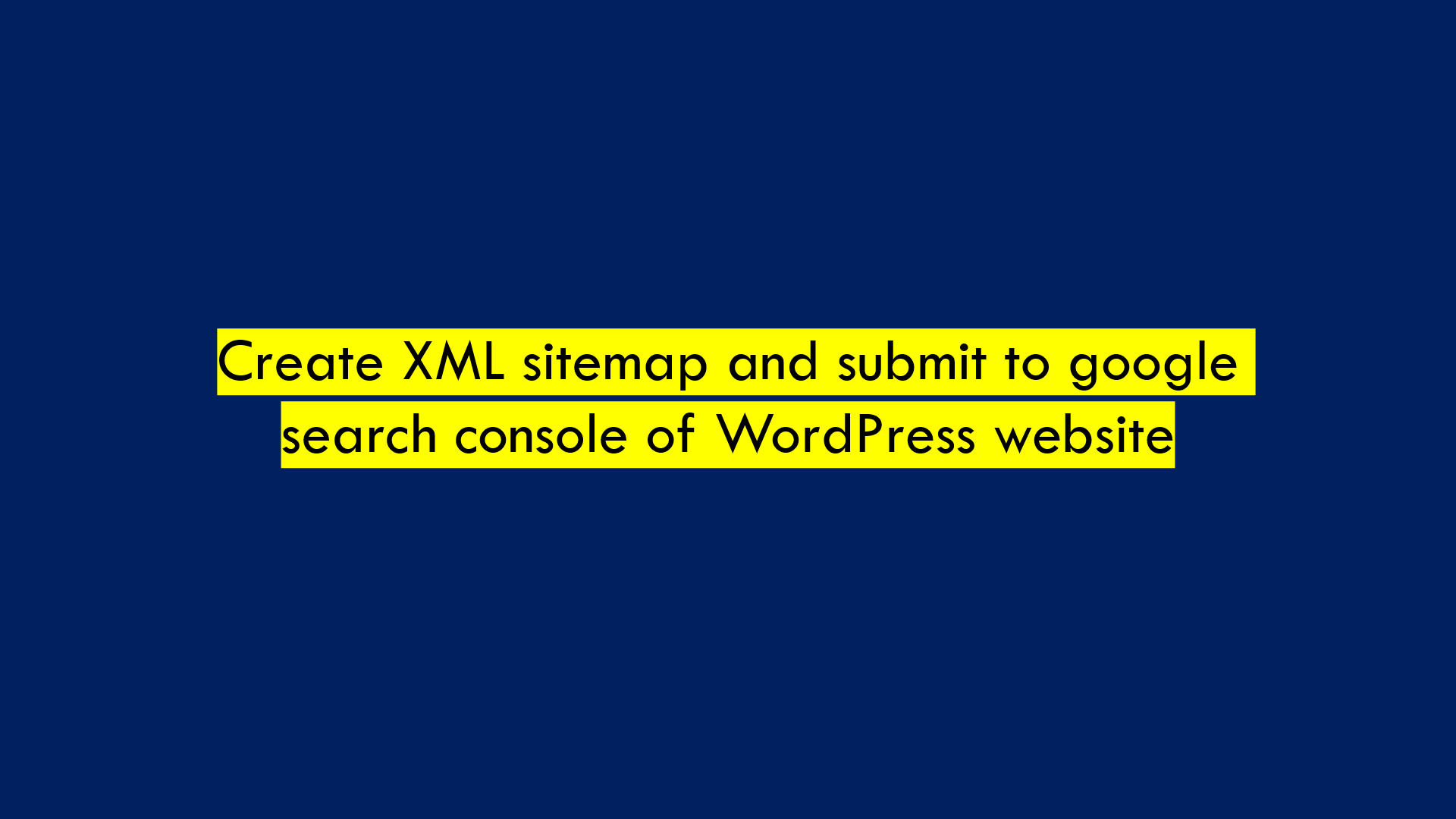 Create XML sitemap and submit to google search console of WordPress website